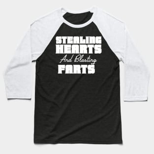 Stealing Hearts & Blasting Farts Baseball T-Shirt